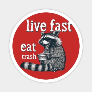 live fast eat trash Magnet